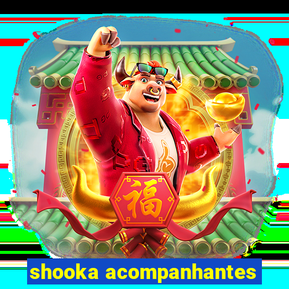 shooka acompanhantes